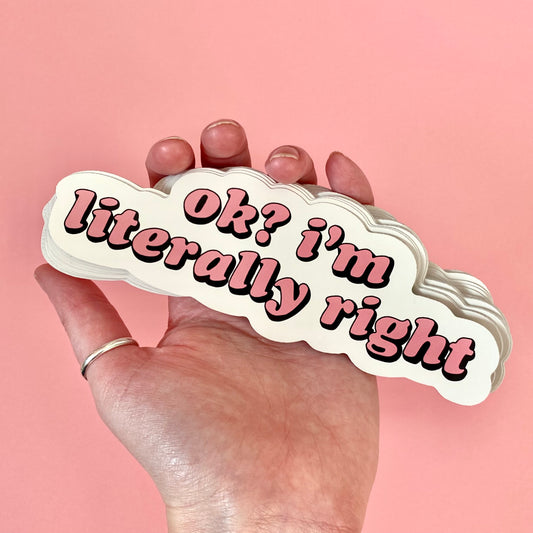 I'm Literally Right Sticker