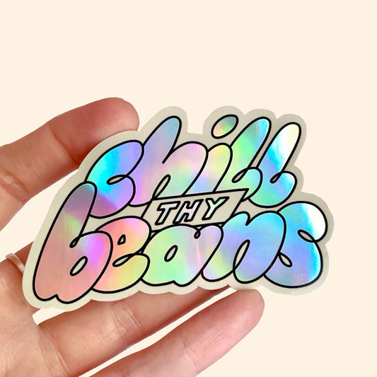 Chill Thy Beans Holographic Sticker