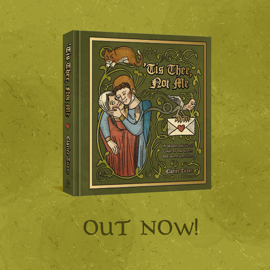 [SIGNED] 'Tis Thee, Not Me: A Medieval Guide to Bad Dates and Worse Decisions.